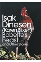 Karen Blixen, Blixen Isak Dines, Isak Dinesen, Isak Blixen Dinesen - Babette''s Feast and Other Stories