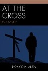 Richard H. Allen, Allen Richard H. - At the Cross V1