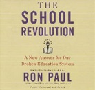 T. Frank Muir, Ron Paul, Steve Coulter, Be Announced To - The School Revolution: A New Answer for Our Broken Education System (Hörbuch)
