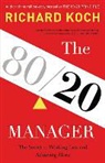Richard Koch, Ellery Queen, Roger Davis, Be Announced To - The 80/20 Manager: The Secret to Working Less and Achieving More (Hörbuch)