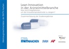 Jens Arnoscht, Michael Riesener, Stefan Rudolf, Günther Schuh - Lean Innovation in der Arzneimittelbranche - Was sind Erfolgsfaktoren, um die Innovationsproduktivität zu steigern?