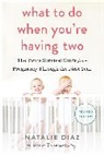 Natalie Diaz - What to Do When You're Having Two