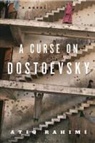 Atiq Rahimi - A Curse on Dostoevsky