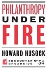 Howard Husock - Philanthropy Under Fire