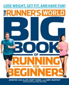 Jennifer van Allen, B, Pamela Nisevich Bede, Amby Burfoot, Amby Yasso Burfoot, Jennifer Van Allen &amp; Burt Yasso... - The Runner's World Big Book of Running for Beginners