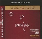 Francis Chan - Crazy Love, Revised and Updated (Library Edition): Overwhelmed by a Relentless God (Audio book)