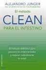 Alejandro Junger - El método CLEAN para el intestino : el método definitivo para prevenir las enfermedades y mejorar radicalmente tu salud