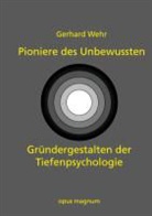 Gerhard Wehr - Pioniere des Unbewussten