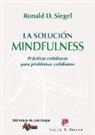 Ronald D. Siegel - La solución mindfulness : prácticas cotidianas para problemas cotidianos