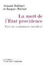 Arnaud Robinet, Jacques Bichot, Jacques (1943-....) Bichot, BICHOT/ROBINET, Jacques Bichot, Arnaud Robinet... - La mort de l'Etat-providence : vive les assurances sociales !