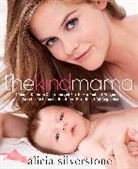Amy Neusinger, Alicia Silverstone, Amy Neunsinger - The Kind Mama