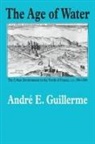 Andre E. Guillerme - The Age of Water