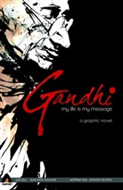 Sachin Nagar, Jason Quinn, Jason/ Kumar Quinn, Naresh Kumar, Sachin Nagar - Gandhi: My Life is My Message
