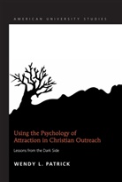 Wendy L Patrick, Wendy L. Patrick - Using the Psychology of Attraction in Christian Outreach