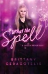 Brittany Geragotelis - What the Spell