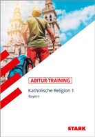 Thomas Gottfried - STARK Katholische Religion 1 - Abitur-Training Bayern. Bd.1