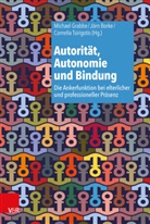 Jör Borke, Jörn Borke, Michae Grabbe, Michael Grabbe, Cornel Tsirigotis, Cornelia Tsirigotis... - Autorität, Autonomie und Bindung