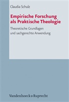 Claudia Schulz - Empirische Forschung als Praktische Theologie