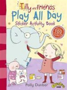 Polly Dunbar, Polly Dunbar - Tilly and Friends: Play All Day Sticker Activity Book
