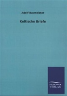 Adolf Bacmeister - Keltische Briefe