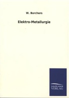 W Borchers, W. Borchers - Elektro-Metallurgie
