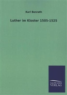 Karl Benrath - Luther im Kloster 1505-1525