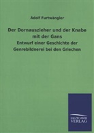 Adolf Furtwängler - Der Dornauszieher und der Knabe mit der Gans