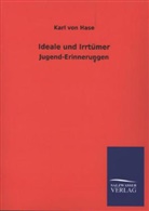 Karl August Von Hase, Karl Von Hase - Ideale und Irrtümer
