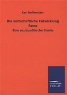 Karl Hoffmeister - Die wirtschaftliche Entwicklung Roms