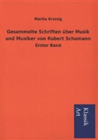 Martin Kreisig - Gesammelte Schriften über Musik und Musiker von Robert Schumann. Bd.1