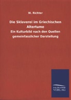 W Richter, W. Richter - Die Sklaverei im Griechischen Altertume