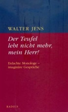 Walter Jens - Der Teufel lebt nicht mehr, mein Herr!