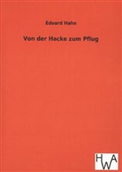 Eduard Hahn - Von der Hacke zum Pflug