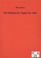 Max Jansen - Die Anfänge der Fugger bis 1494