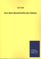 Carl Sell - Aus dem Noxalrechte der Römer