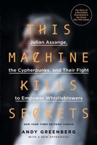 Andy Greenberg - This Machine Kills Secrets