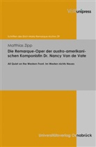 Matthias Zipp, Thoma F Schneider, Thomas F Schneider - Die Remarque-Oper der austro-amerikanischen Komponistin Dr. Nancy Van de Vate
