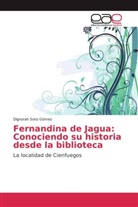 Dignorah Soto Gómez - Fernandina de Jagua: Conociendo su historia desde la biblioteca