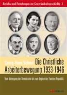 Georg-Hans Schmit - Die christliche Arbeiterbewegung in den Jahren 1933 bis 1946