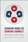 Kevin Arceneaux, Kevin Johnson Arceneaux, Kevin/ Johnson Arceneaux, Martin Johnson - Changing Minds Or Changing Channels?