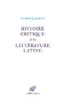 Pierre Laurens, Pierre (1931-....) Laurens, LAURENS PIERRE, LAURENS/PIERRE, Pierre Laurens - Histoire critique de la littérature latine : de Virgile à Huysmans
