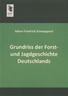 Adam F. Schwappach, Adam Friedrich Schwappach - Grundriss der Forst- und Jagdgeschichte Deutschlands
