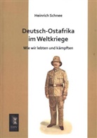 Heinrich Schnee - Deutsch-Ostafrika im Weltkriege