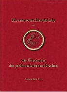 Antara R Frei, Antara R. Frei, Antara Raiy Frei - Die samtroten Handschuhe
