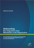 Katharina Schmidt - Onboarding - Die Integration neuer Mitarbeiter in die Organisation