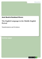 Anet Beatriz Rumbaut Rivero - The English Language in the Middle English Period