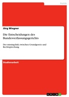 Jörg Wiegner - Die Entscheidungen des Bundesverfassungsgerichts