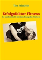 Tim Friedrich - Erfolgsfaktor Fitness
