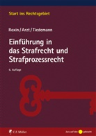 Arz, Gunthe Arzt, Gunther Arzt, Roxi, Clau Roxin, Claus Roxin... - Einführung in das Strafrecht und Strafprozessrecht