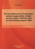 Florian Turna - Die Darstellung des Koreakrieges anhand ausgewählter Artikel aus den Jahren 1950 bis 1953 im Nachrichtenmagazin TIME